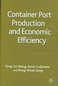 Container Port Production and Economic Efficiency (Hardcover)