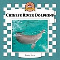 Chinese River Dolphins (Library Binding, Anniversary)