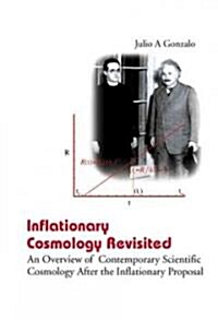 Inflationary Cosmology Revisited: An Overview of Contemporary Scientific Cosmology After the Inflationary Proposal                                     (Hardcover)