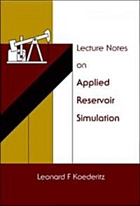 Lecture Notes on Applied Reservoir Simulation (Hardcover)