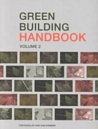 Green Building Handbook: Volume 2 : A Guide to Building Products and their Impact on the Environment (Paperback)