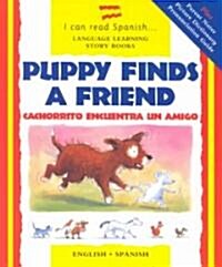 Puppy Finds a Friend/Cachorrito Encuentra UN Amigo (Hardcover, Bilingual)