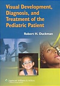 Visual Development, Diagnosis, and Treatment of the Pediatric Patient (Paperback)