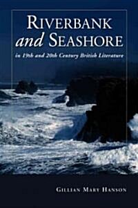 Riverbank and Seashore in Nineteenth and Twentieth Century British Literature (Paperback)