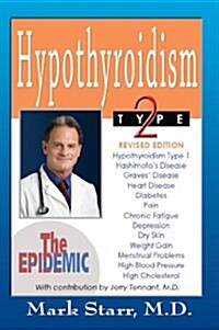 Hypothyroidism Type 2: The Epidemic - Revised 2013 Edition (Paperback, Revised 2013)