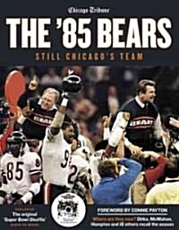 The 85 Bears: Still Chicagos Team (Paperback)