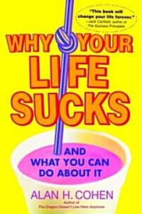 Why Your Life Sucks: And What You Can Do about It (Paperback)