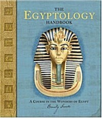 The Egyptology Handbook: A Course in the Wonders of Egypt [With Stickers] (Hardcover)
