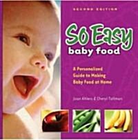 So Easy Baby Food: A Personalized Guide to Making Baby Food at Home (Spiral, 2)
