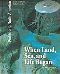 When Land, Sea, And Life Began (Library)
