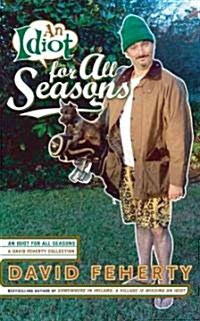 An Idiot for All Seasons (Hardcover)