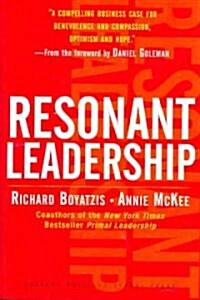 Resonant Leadership: Renewing Yourself and Connecting with Others Through Mindfulness, Hope and Compassioncompassion (Hardcover)