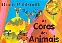 As Cores Dos Animais = Brian Wildsmiths Animal Colors (Board Books)