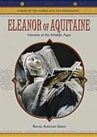 Eleanor of Aquitaine: Heroine of the Middle Ages (Library Binding)