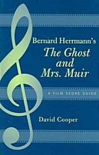 Bernard Herrmanns the Ghost and Mrs. Muir: A Film Score Guide (Paperback)