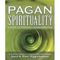 Pagan Spirituality: A Guide to Personal Transformation (Paperback)