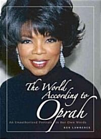 The World According to Oprah: An Unauthorized Portrait in Her Own Words (Hardcover)