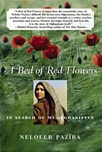 Bed of Red Flowers: In Search of My Afghanistan (Paperback)