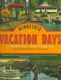 Minnesota Vacation Days: An Illustrated History (Hardcover)