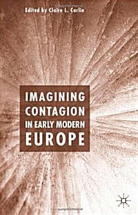 Imagining Contagion In Early Modern Europe (Hardcover)