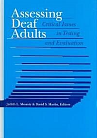 Assessing Deaf Adults: Critical Issues in Testing and Evaluation (Hardcover)