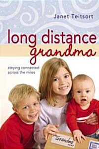 Long Distance Grandma: Staying Connected Across the Miles (Paperback)