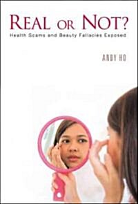 Real or Not? Health Scams and Beauty Fallacies Exposed (Paperback)