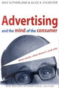 Advertising and the mind of the consumer : what works, what doesn't, and why 2nd ed