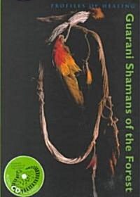 Guarani Shamans of the Forest (Hardcover, Compact Disc)