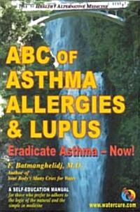 ABC of Asthma, Allergies & Lupus: Eradicate Asthma - Now! (Paperback)