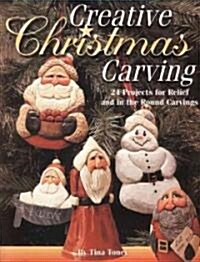 Creative Christmas Carving: 24 Projects for Relief and in the Round Carving (Paperback)