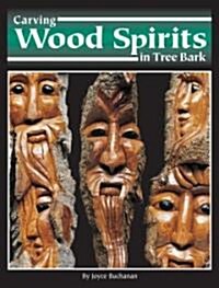 Carving Wood Spirits in Tree Bark: Capturing Unique Faces & Expressions in Wood (Paperback, 2)