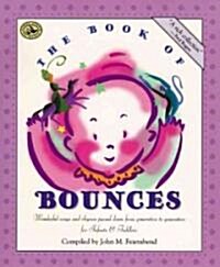 The Book of Bounces: Wonderful Songs and Rhymes Passed Down from Generation to Generation for Infants & Toddlers (Paperback)