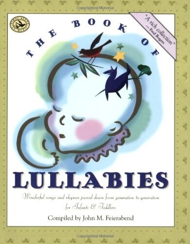 The Book of Lullabies: Wonderful Songs and Rhymes Passed Down from Generation to Generation for Infants & Toddlers (Paperback)