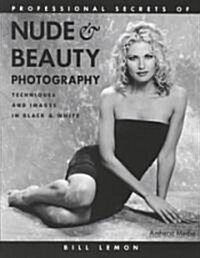 Professional Secrets of Nude & Beauty Photography: Techniques and Images in Black & White (Paperback)