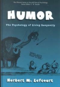 Humor : the psychology of living buoyantly