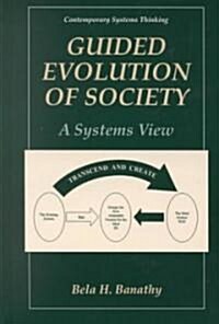 Guided Evolution of Society: A Systems View (Hardcover, 2000)