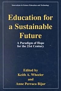 Education for a Sustainable Future: A Paradigm of Hope for the 21st Century (Paperback, Softcover Repri)