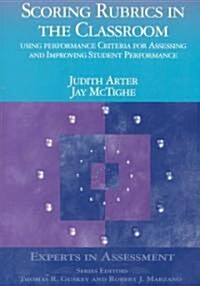 Scoring Rubrics in the Classroom: Using Performance Criteria for Assessing and Improving Student Performance (Paperback)