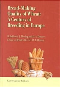 Bread-Making Quality of Wheat: A Century of Breeding in Europe (Hardcover, Partly Reprinte)