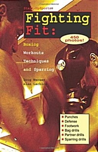 Fighting Fit: Boxing Workouts, Techniques, and Sparring (Paperback)