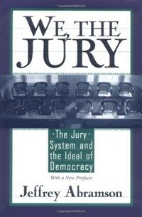 We, the jury : the jury system and the ideal of democracy : with a new preface / 1st Harvard University Press pbk. ed