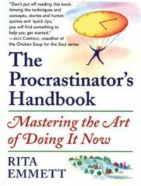 The procrastinator's handbook : mastering the art of doing it now