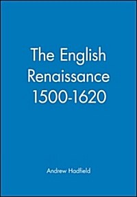 The English Renaissance 1500-1620 (Paperback)
