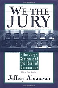 We, the Jury: The Jury System and the Ideal of Democracy, with a New Preface (Paperback)