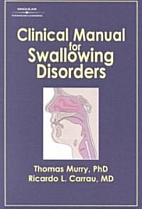 Clinical Manual for Swallowing Disorders (Paperback)