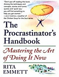 The Procrastinators Handbook: Mastering the Art of Doing It Now (Paperback)