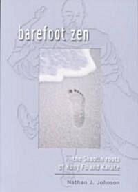 Barefoot Zen: The Shaolin Roots of Kung Fu and Karate (Paperback)