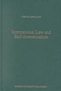 International Law and Self-Determination: The Interplay of the Politics of Territorial Possession with Formulations of Post-Colonial National Identi (Hardcover)