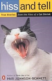 Hiss and Tell: True Stories from the Files of a Cat Shrink (Paperback, Revised)